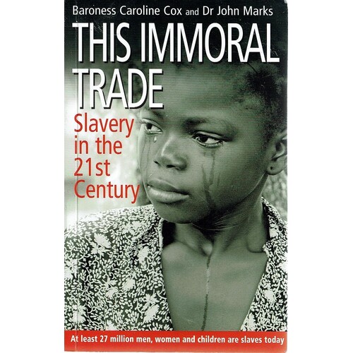 This Immoral Trade. Slavery In The 21st Century