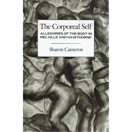 The Corporal Self. Allegories Of The Body In Melvileand Hawthorne