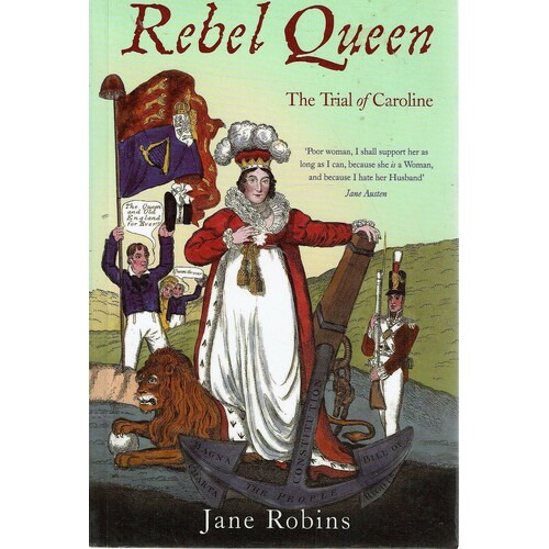 Rebel Queen. The Trial Of Caroline