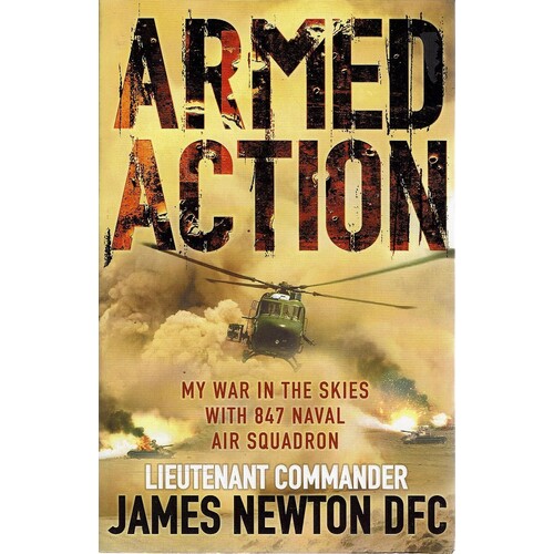 Armed Action. My War In The Skies With 847 Naval Air Squadron