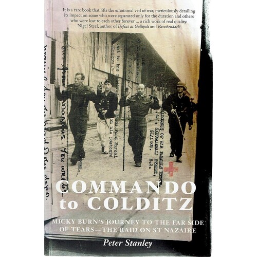 Commando To Colditz. Micky Burn's Journey To The Far Side Of Tears. The Raid On St. Nazaire