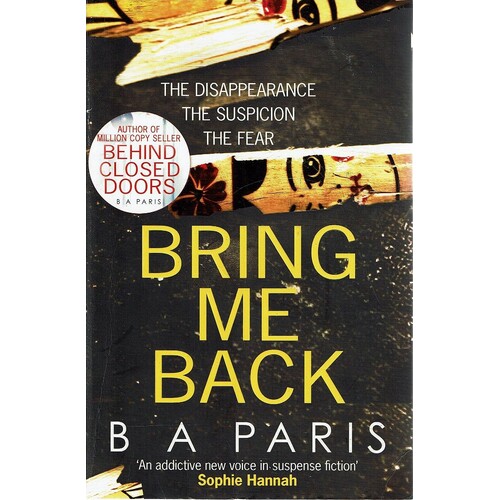 Bring Me Back. The Disappearance The Suspicion The Fear