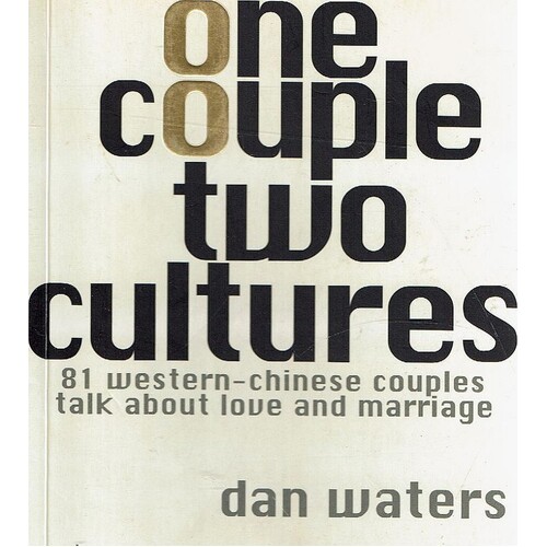 One Couple Two Cultures. 81 Western, Chinese Couples Talk About Love And Marriage