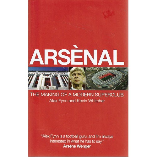 Arsenal. The Making Of A Modern Superclub