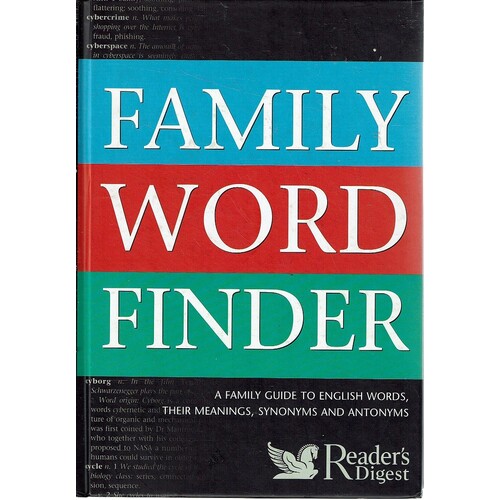 Family Word Finder. A Family Guide to English Words, Their Meanings, Synonyms and Antonyms