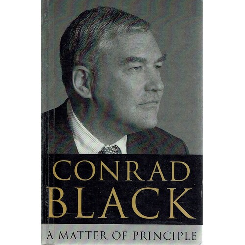 Conrad Black. A Matter Of Principle