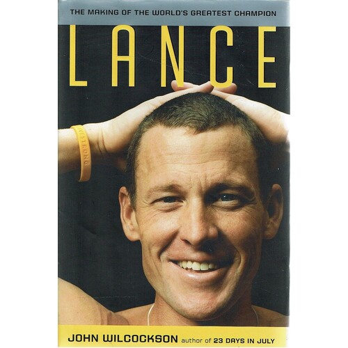 Lance. The Making Of The World's Greatest Champion