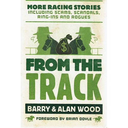 From the Track. More Racing Stories Including Scams, Scandals, Ring-Ins and Rogues