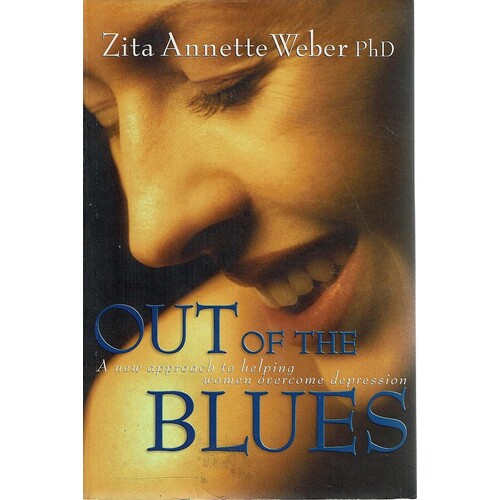 Out of the Blues. A New Approach to Helping Women Overcome Depression.