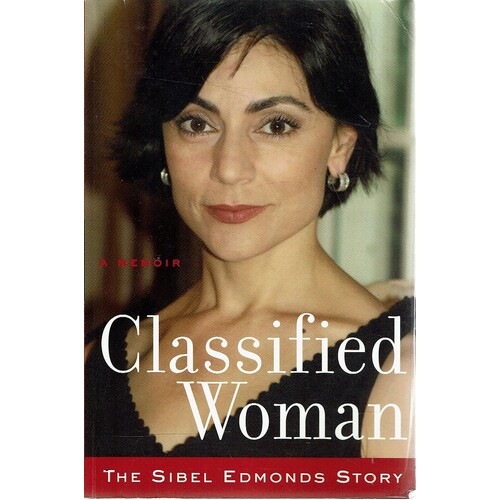 Classified Woman. The Sibel Edmonds Story