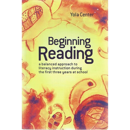 Beginning Reading. A Balanced Approach To Literacy Instruction During The First Three Years At School