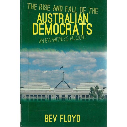 The Rise and Fall of Australian Democrats. An Eyewitness Account