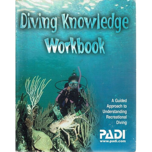 Diving Knowledge Workbook. A Guided Approach To Understanding Recreational Diving