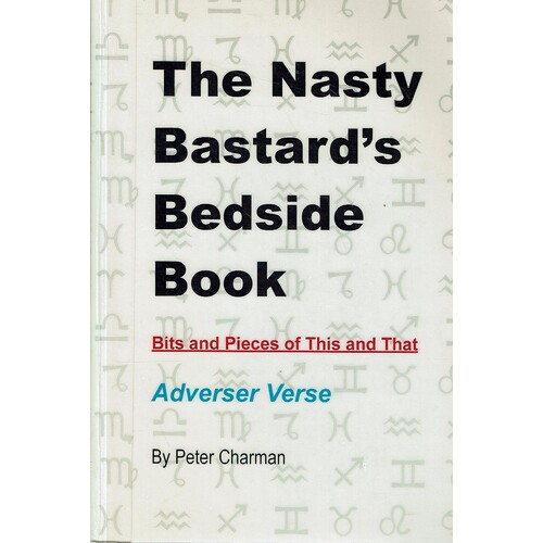 The Nasty Bastard's Bedside Book. Bits And Pieces Of This And That