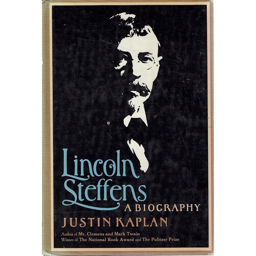 Lincoln Steffens. A Biography