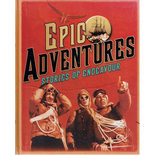 Epic Adventures. Stories Of Endeavour