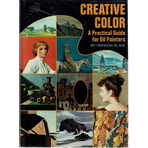 Creative Color. A Practical Guide For Oil Painters