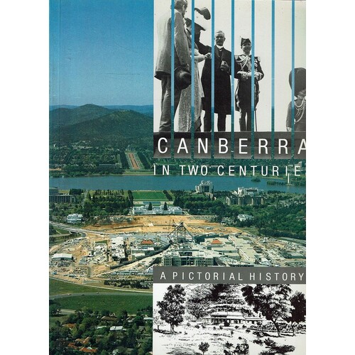 Canberra In Two Centuries. A Pictorial History