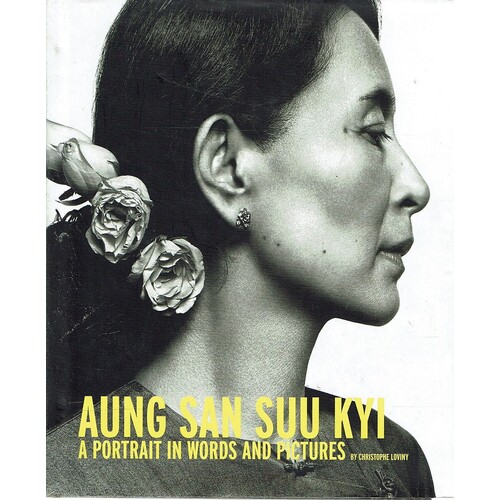 Aung San Suu Kyi. A Portrait In Words And Pictures