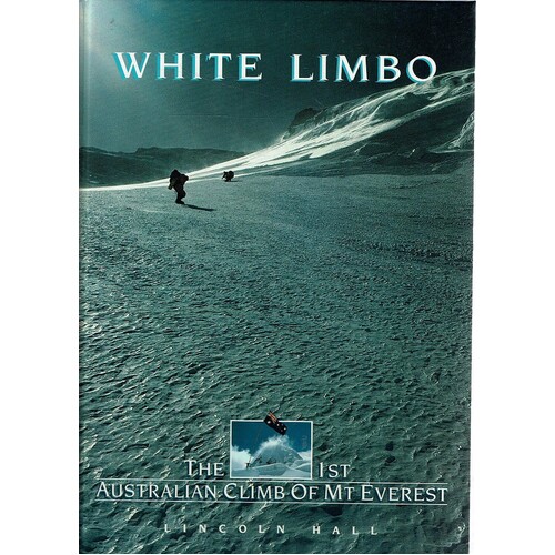 White Limbo. The First Australian Climb Of Mt Everest