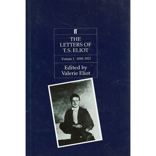 The Letters Of T. S. Eliot. Volume 1. 1898-1922