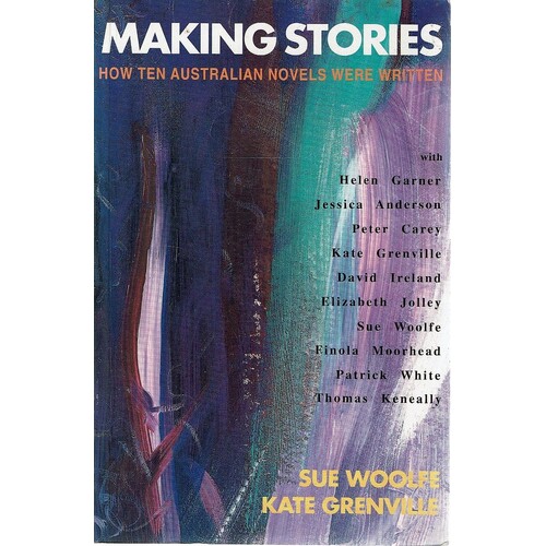 Making Stories. How Ten Australian Novels Were Written