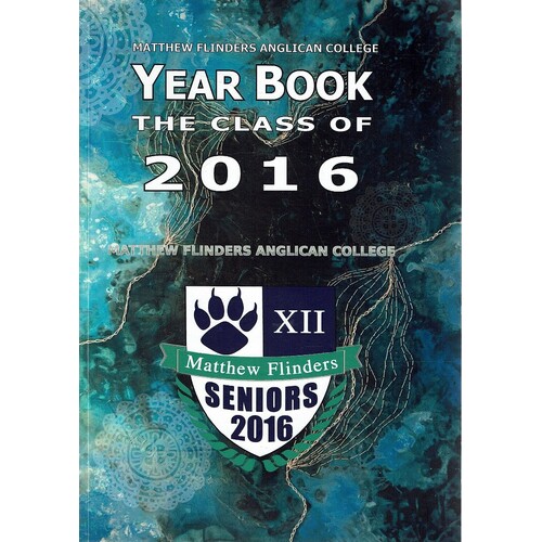 Matthew Flinders Anglican College Year Book. The Class Of 2016