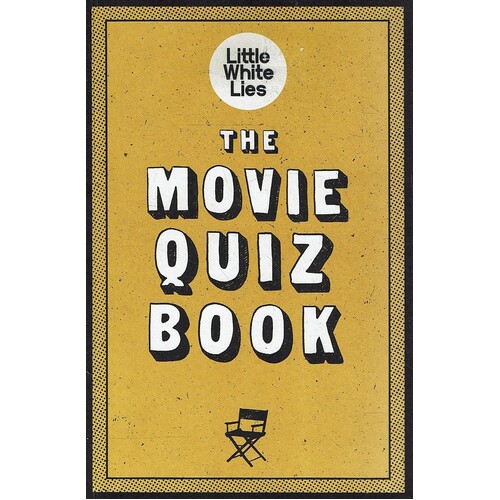 The Movie Quiz Book. Little White Lies. (Trivia for Film Lovers, Challenging Quizzes) 