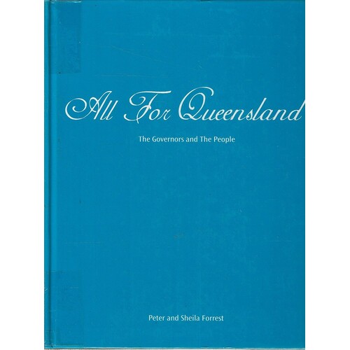 All For Queensland. The Governors And The People