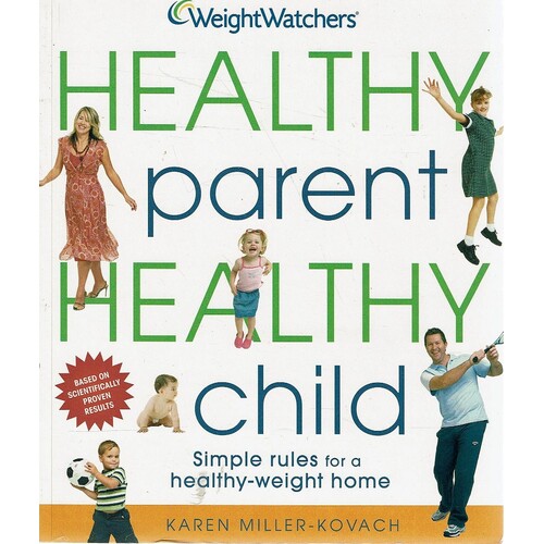 Weight Watchers. Healthy Parent, Healthy Child. Simple Rules For A Healthy-Weight Home