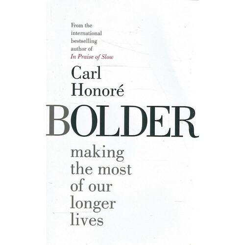 Bolder. Making The Most Of Our Longer Lives