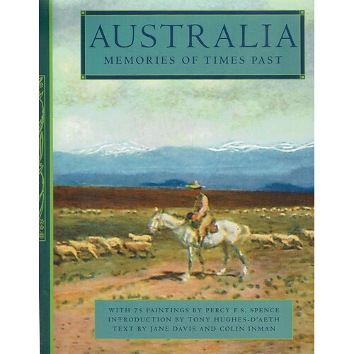 Australia. Memories Of Times Past. With 75 Paintings By Percy F. S. Spence