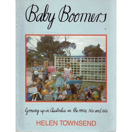 Baby Boomers. Growing Up In Australia In The 1940s. 50s And 60s