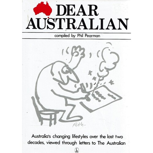 Dear Australian. An Anthology Based On A Selection Of The Most Memorable Letters To The Australian 1964-1981