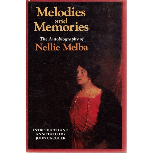 Melodies And Memories. The Autobiography Of Nellie Melba