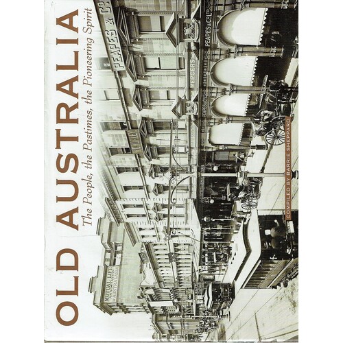 Old Australia. The People, The Pastimes, The Pioneering Spirit