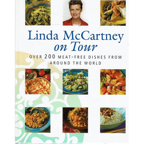 Linda McCartney On Tour. Over 200 Meat Free Dishes From Around The World