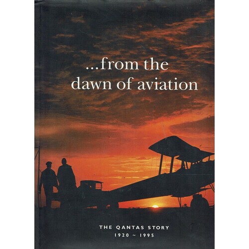 From The Dawn Of Aviation. The Qantas Story, 1920-1995