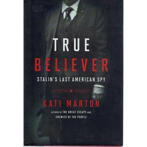 True Believer. Stalin's Last American Spy