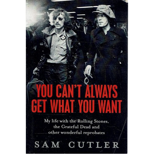 You Can't Always Get What You Want: My Life by Cutler, Sam