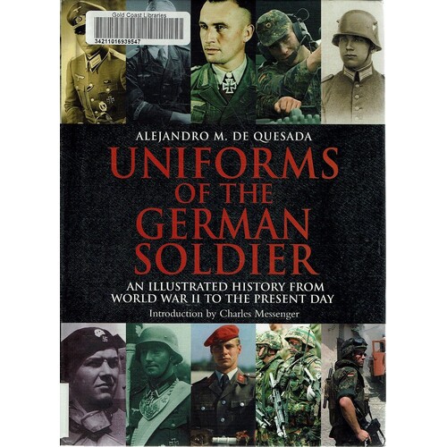 Uniforms Of The German Soldier. An Illustrated History From World War II To The Present Day