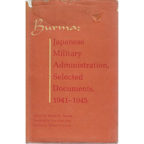 Burma. Japanese Military Administration, Selected Documents, 1941-1945