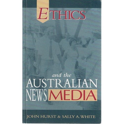 Ethics And The Australian News Media