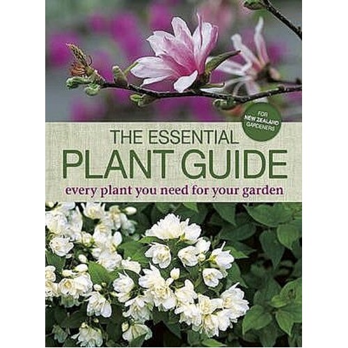 The Essential Plant Guide. Every Plant You Need For Your Garden