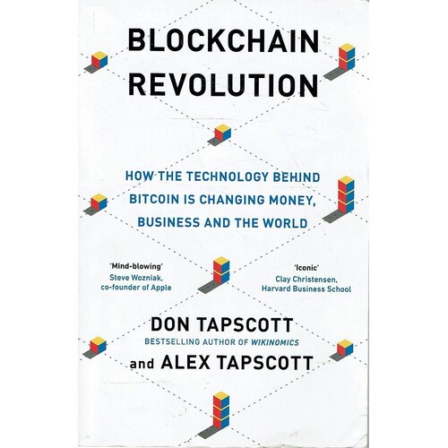 Blockchain Revolution. How The Technology Behind Bitcoin Is Changing Money, Business And The World