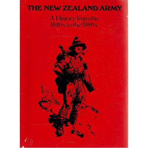 The New Zealand Army. A History From The 1840s To The1980s