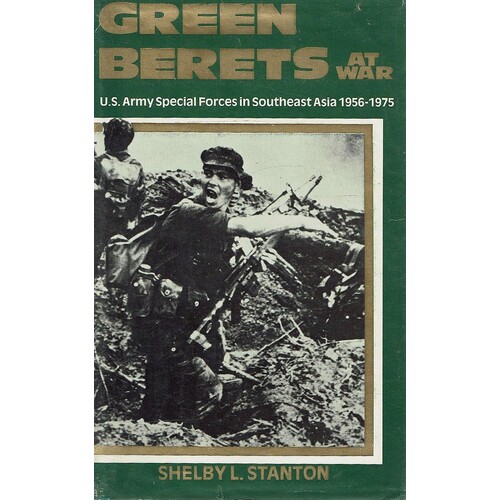 Green Berets At War. U.S.Army Special Forces In Southeast Asia, 1956-75