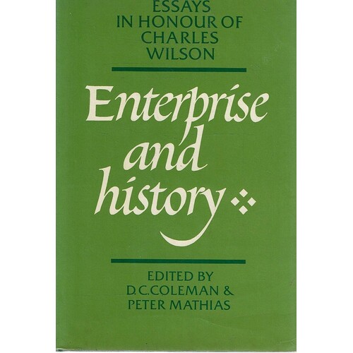 Enterprise and History. Essays in Honour of Charles Wilson