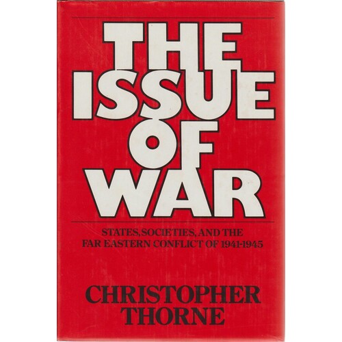 The Issue Of War. States, Societies, And The Far Eastern Conflict Of 1941-1945