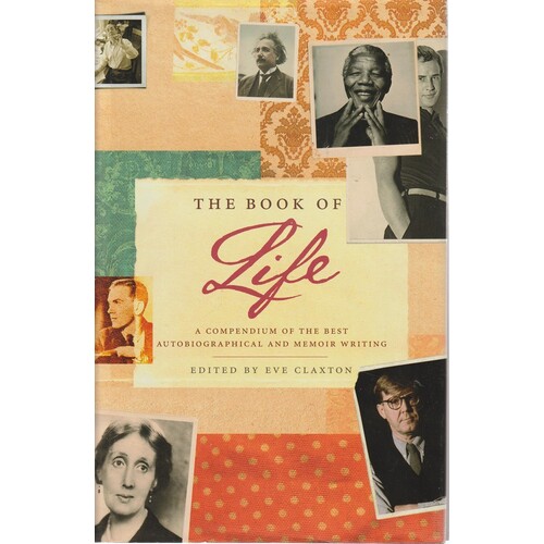 The Book Of Life. A Compendium Of The Best Autobiographical And Memoir Writing